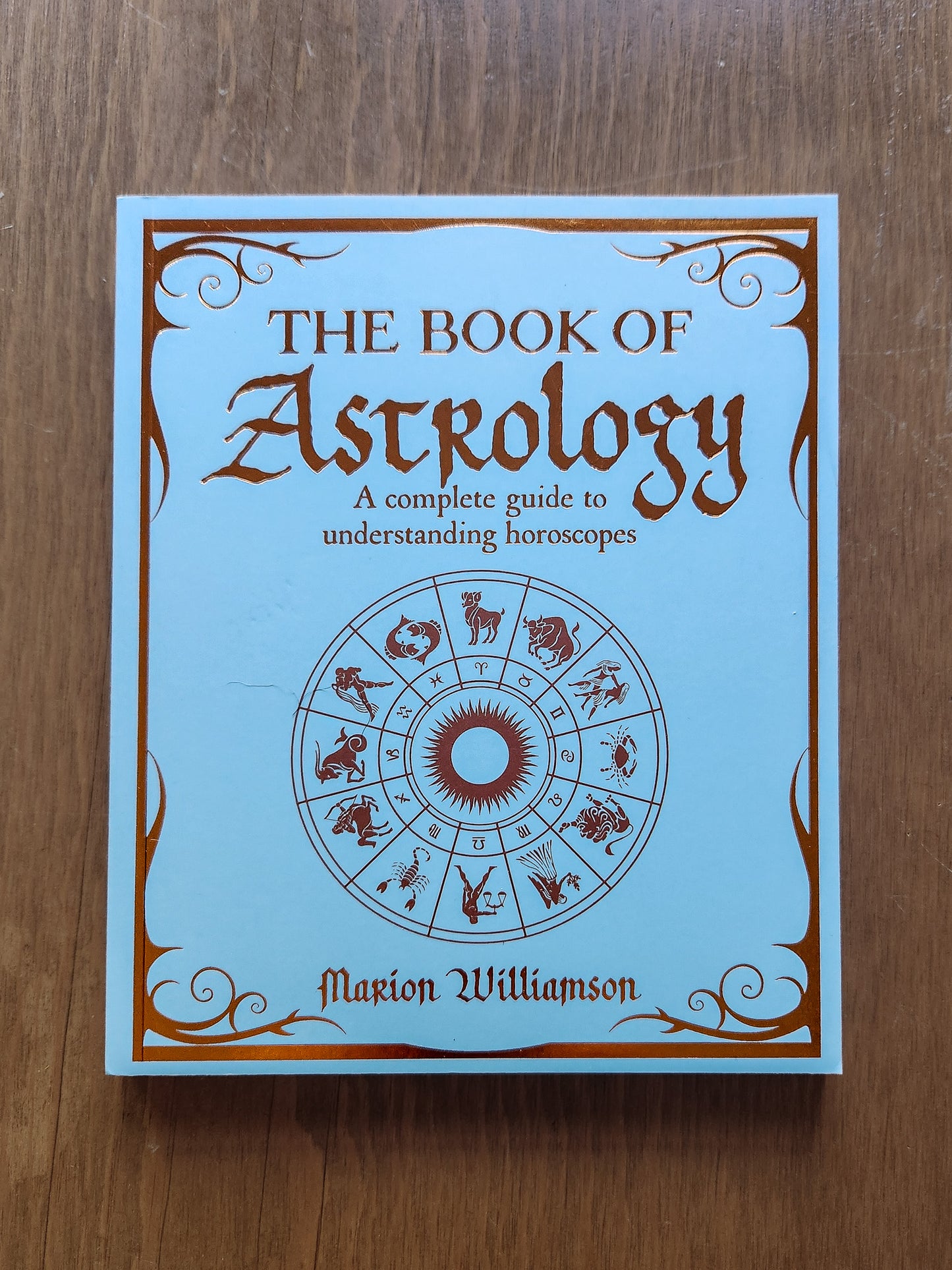The Book of Astrology: A Complete Guide to Understanding Horoscopes by Marion Williamson