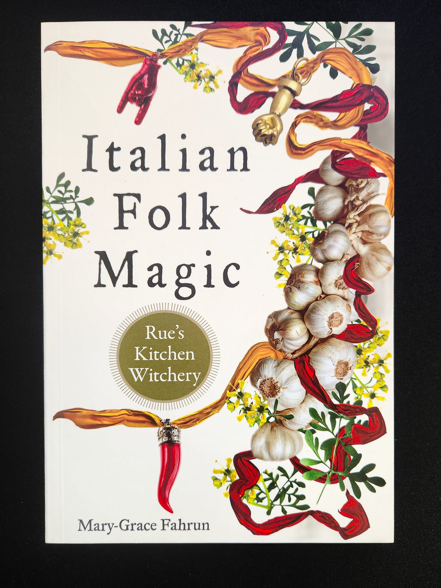 Italian Folk Magic by Mary-Grace Fahrun