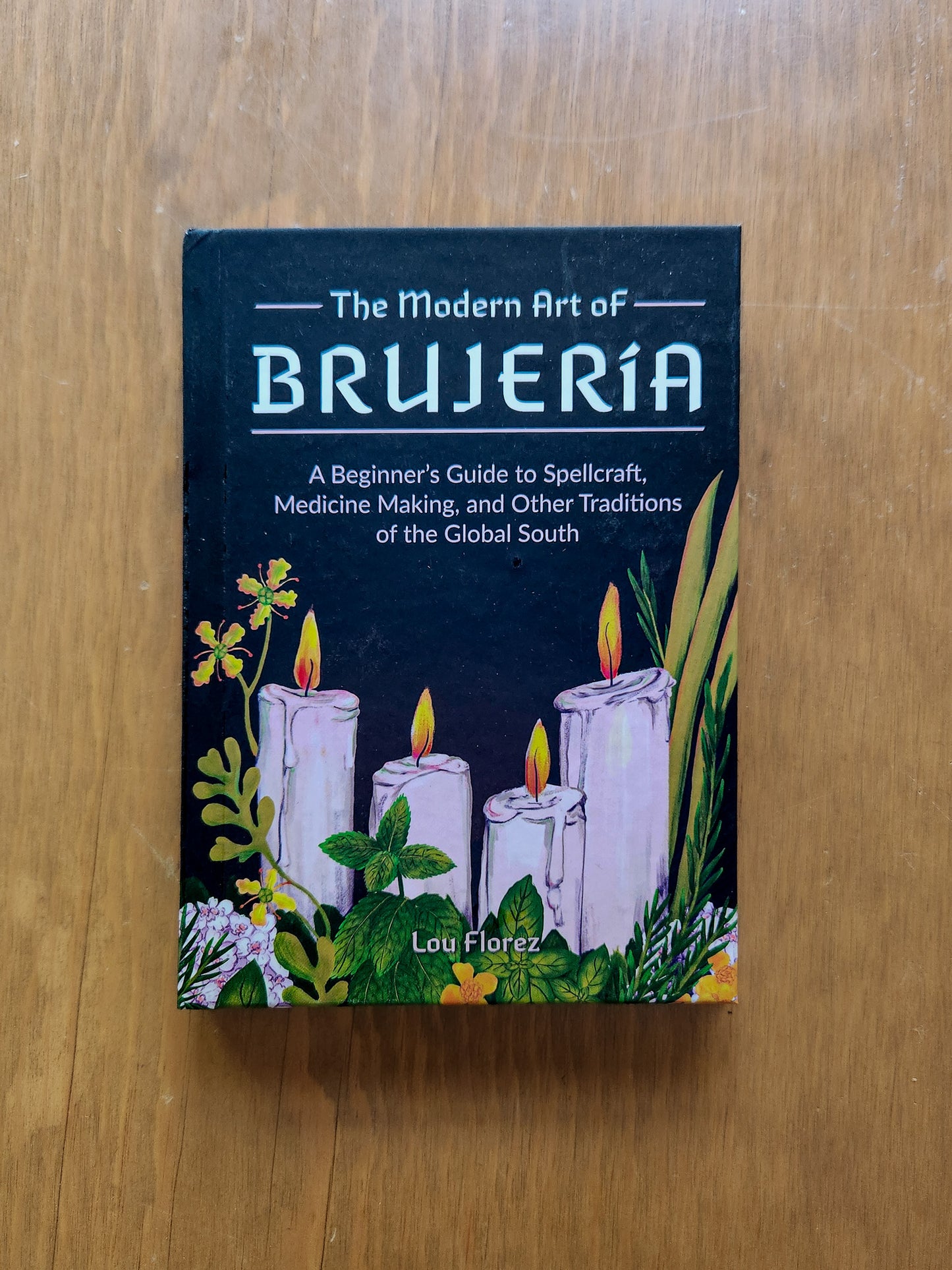 Modern Art of Brujería By Lou Florez