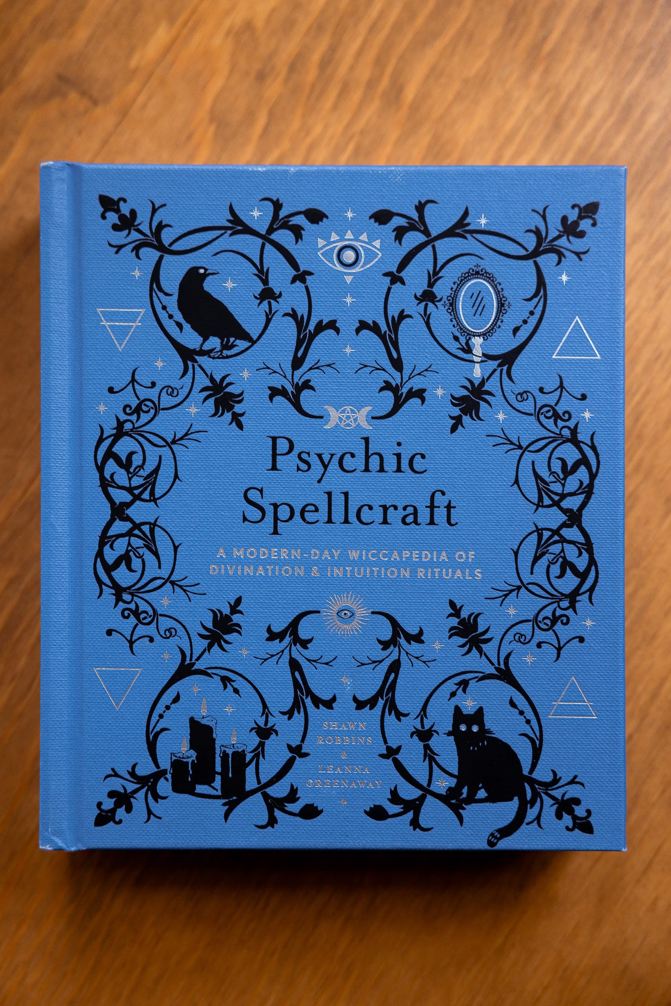 Psychic Spellcraft: A Modern-Day Wiccapedia of Divination & Intuition Rituals by Shawn Robbins, Leanna Greenaway