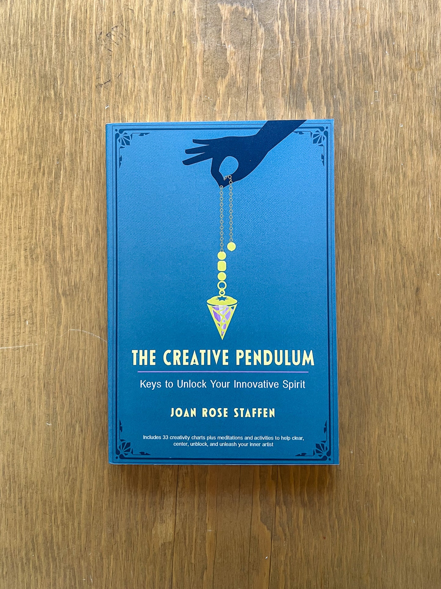 The Creative Pendulum: Keys to Unlock Your Innovative Spirit by Joan Rose Staffen