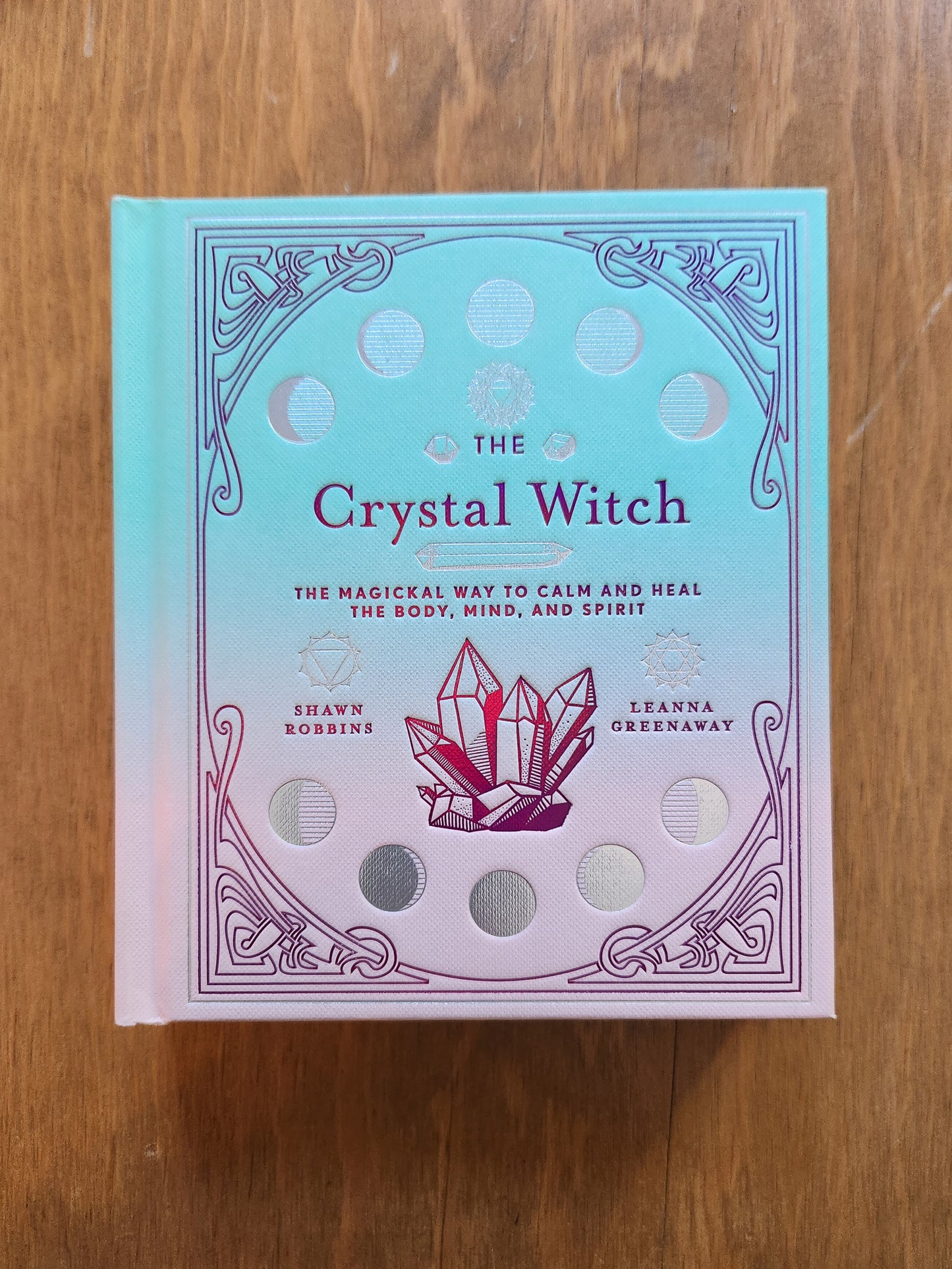The Crystal Witch: the Magickal Way To Calm & Heal