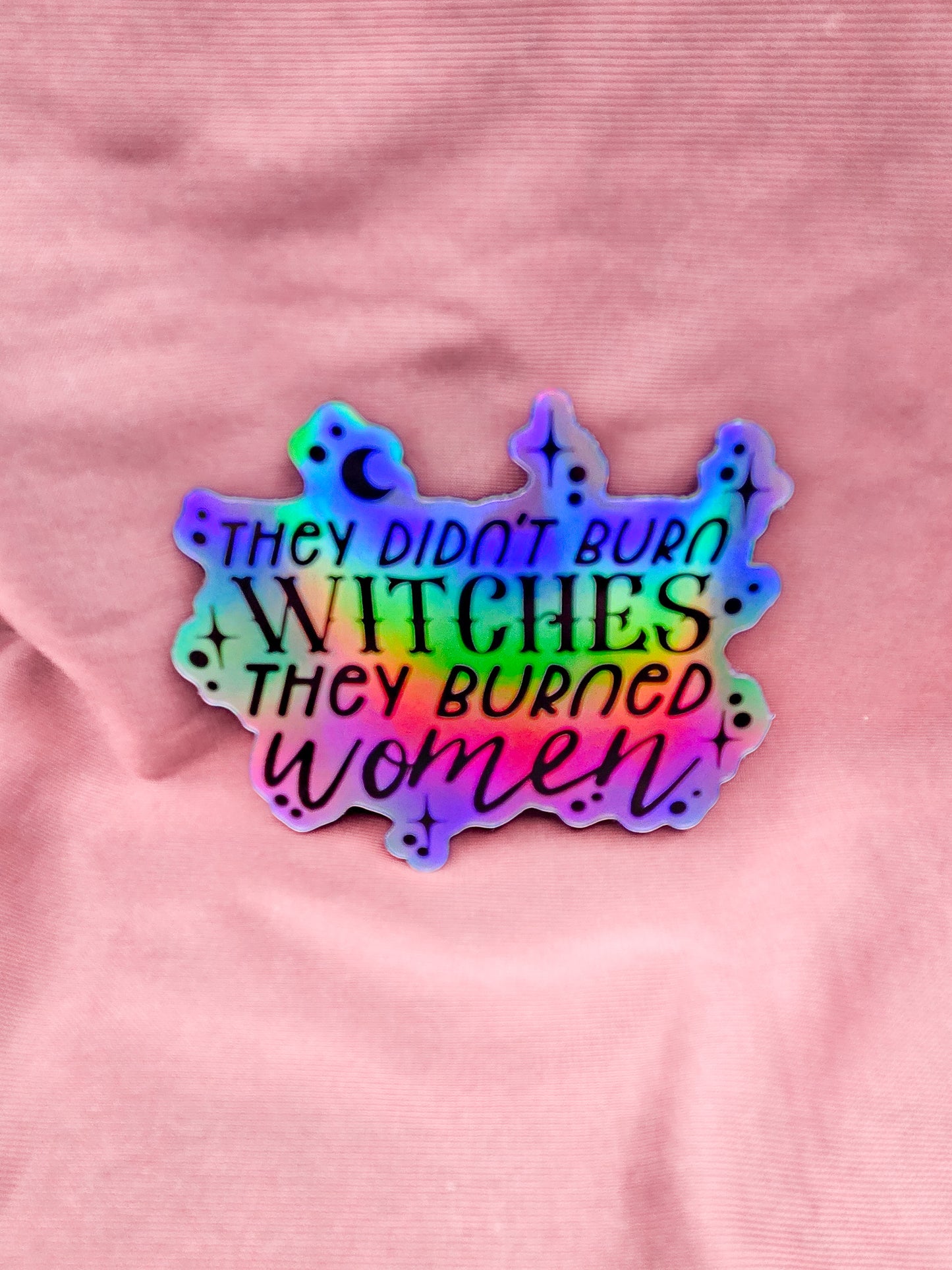 They Didn't Burn Witches Holographic Sticker