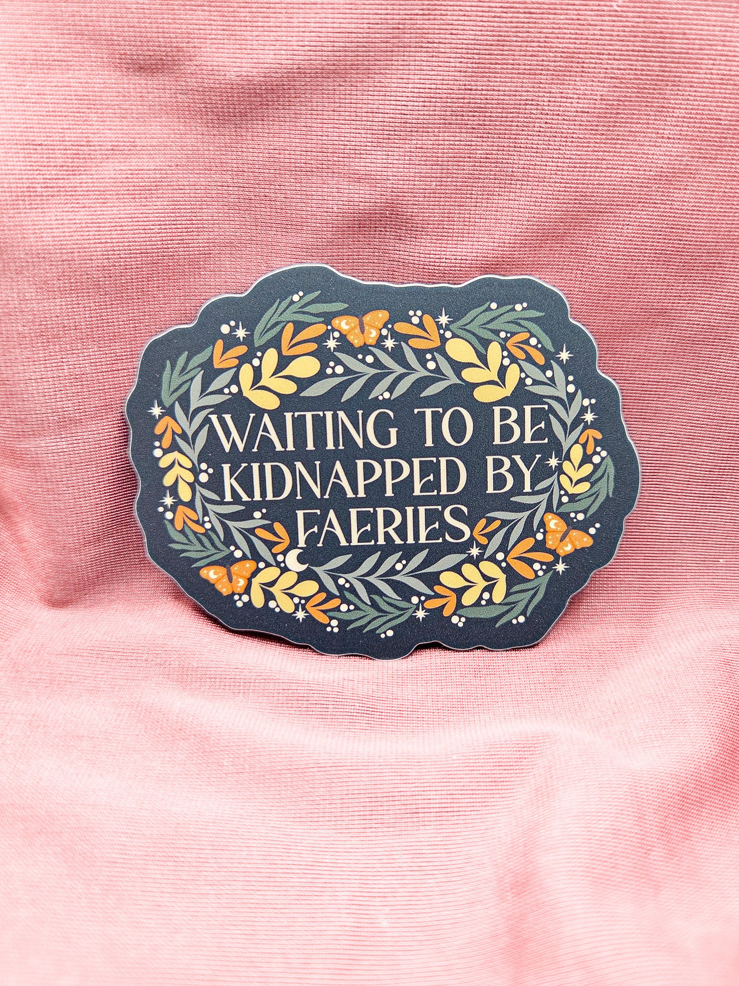 Waiting To Be Kidnapped By Faeries Sticker