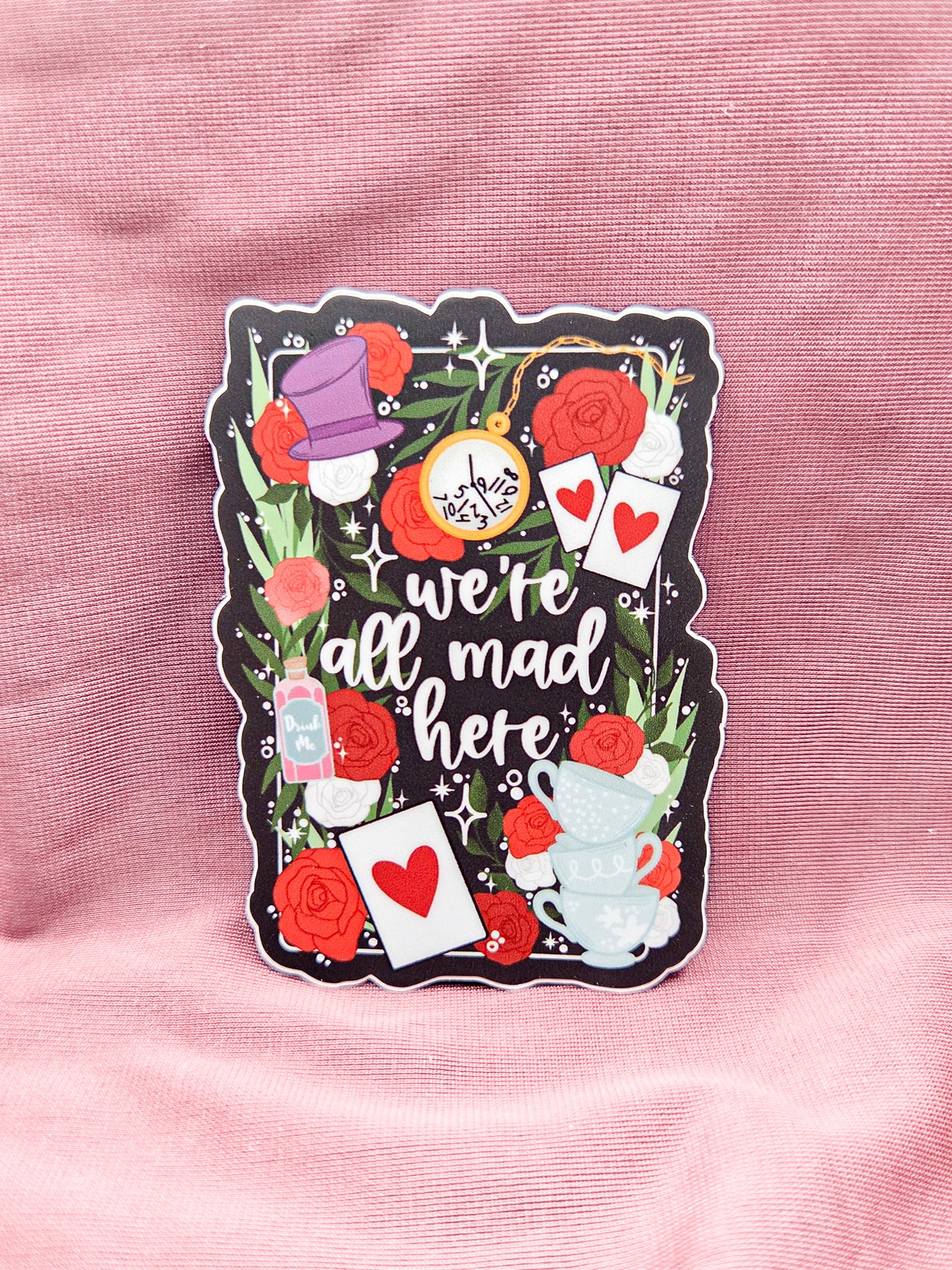 We're All Mad Here Sticker