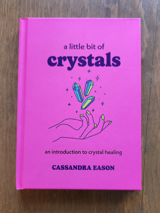 A Little Bit of Crystals By Cassandra Eason