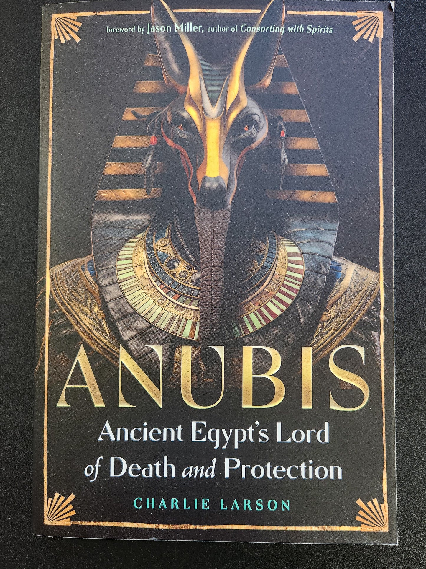 Anubis: Ancient Egypt's Lord of Death and Protection by Charlie Larson
