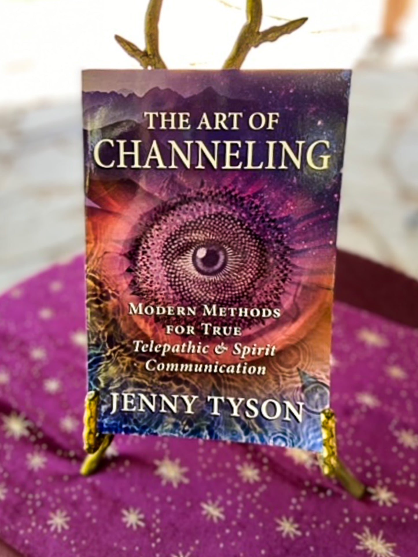 The Art Of Channeling: Modern Methods For True Telepathic and Spirit Communication by Jenny Tyson