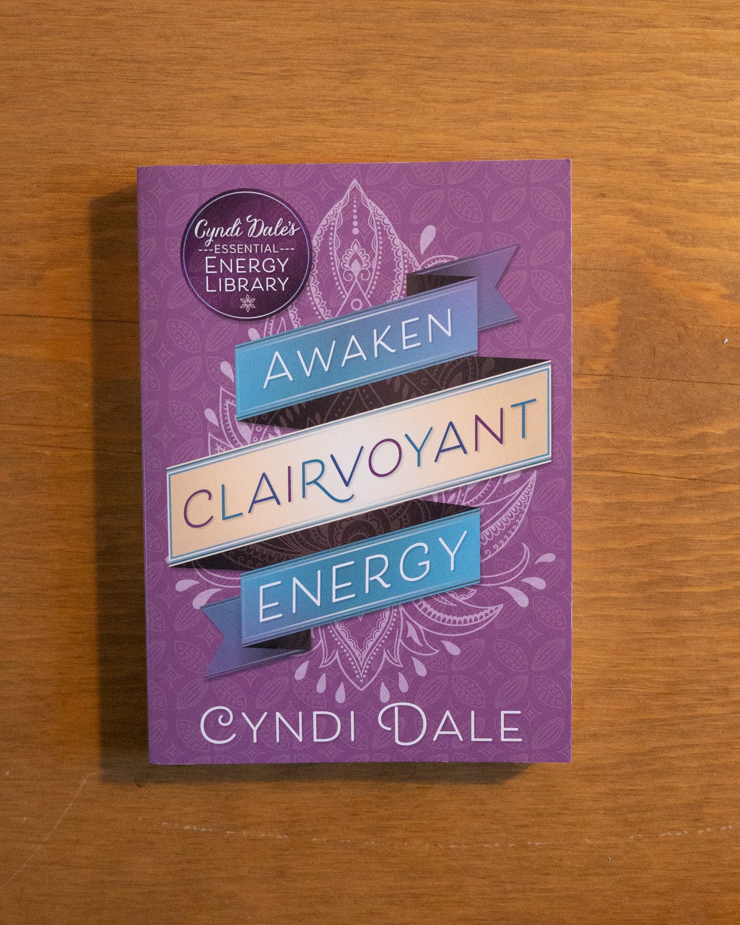 Awaken Clairvoyant Energy by Cyndi Dale