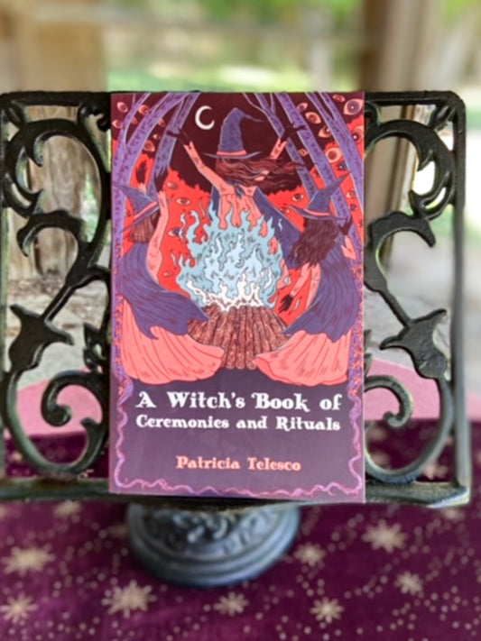 A Witch's Book of Ceremonies and Rituals by Patricia Telesco