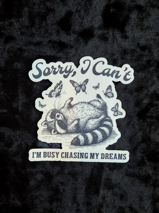 Funny Raccoon Sticker, I CanÕt I'm Chasing My Dreams