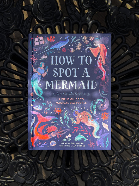 How to Spot A Mermaid By Sarah Glenn Marsh