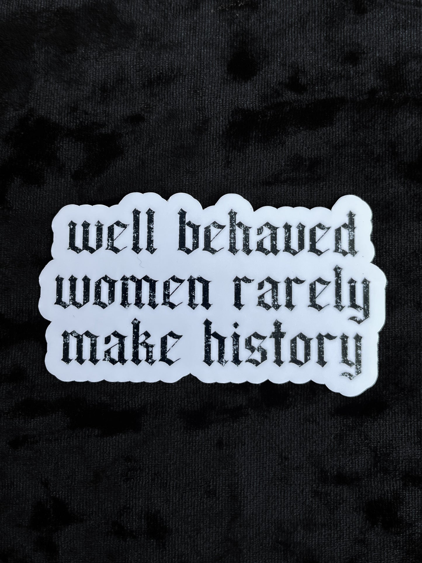 Well Behaved Women Sticker