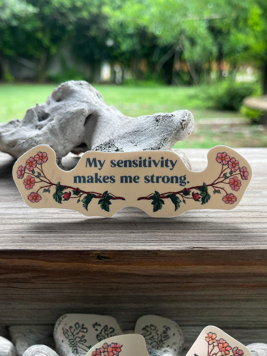 Sensitivity Makes Me Strong Sticker