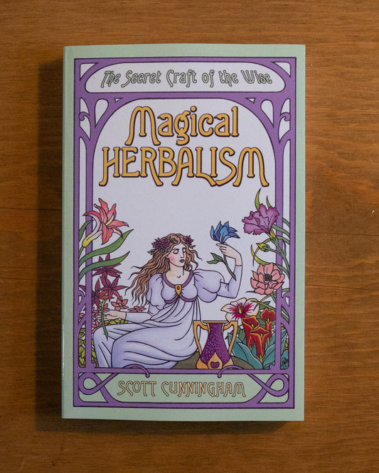 Magical Herbalism: The Secret Craft of the Wise