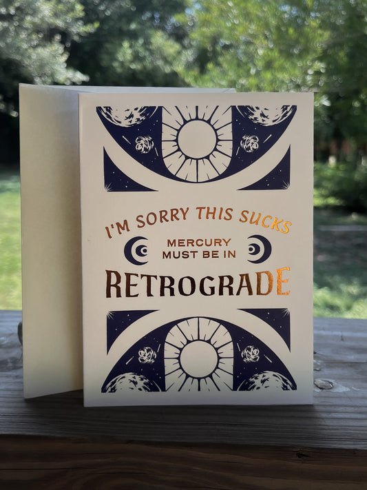 Mercury Must Be in Retrograde I'm Sorry Card