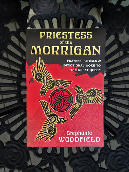 Priestess Of The Morrigan - Prayers, Rituals, & Devotional Work To The Great Queen By Stephanie Woodfield