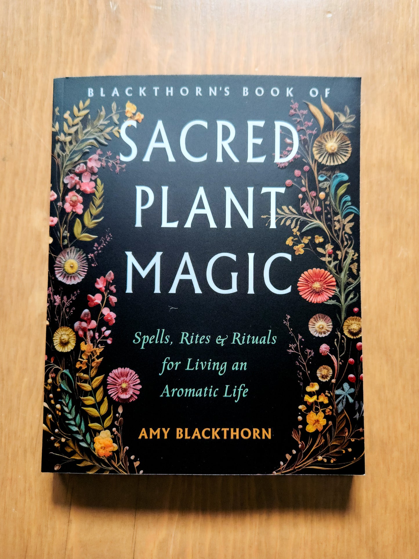 Blackthorn's Book of Sacred Plant Magic by Amy Blackthorn