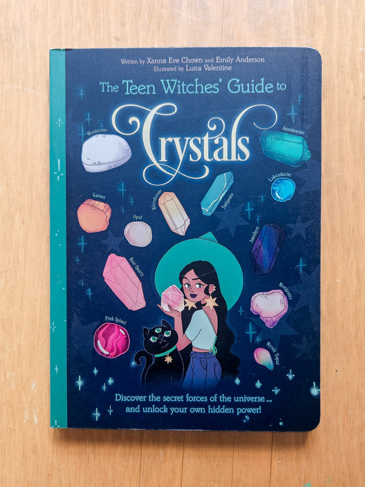 Teen Witches' Guide To Crystals: Unlock Your Hidden Power by Xanna Chown & Emily Anderson