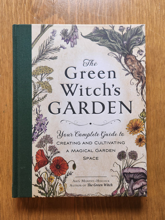 The Green Witch's Garden by Arin Murphy-Hiscock