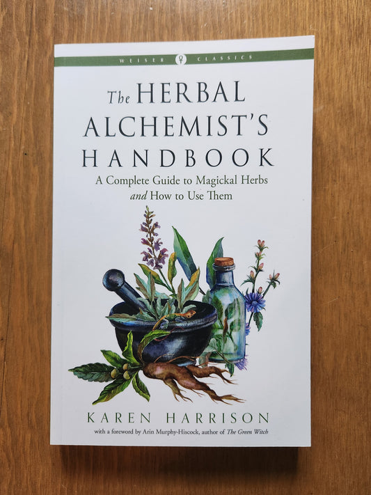 The Herbal Alchemist's Handbook by Karen Harrison