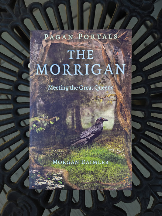 The Morrigan: Meeting the Great Queens by Morgan Daimler