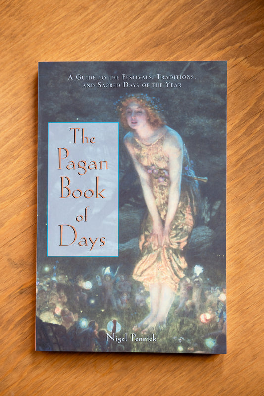 The Pagan Book of Days: A Guide to the Festivals, Traditions, and Sacred Days of the Year by Nigel Pennick