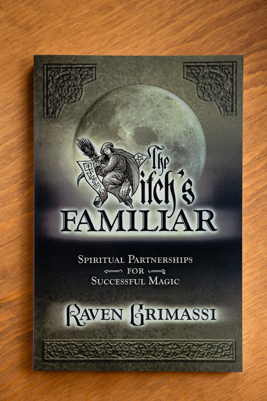 The Witch’s Familiar: Spiritual Partnership for Successful Magic by Raven Grimassi