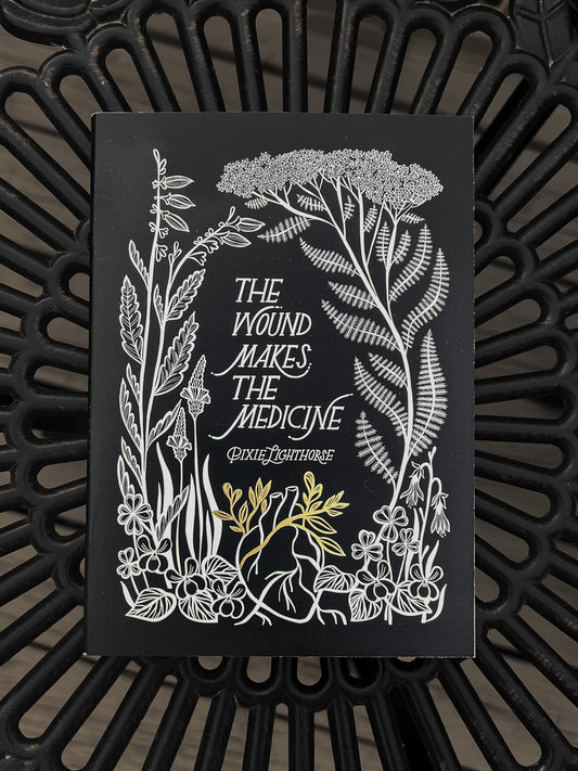 The Wound Makes the Medicine by Pixie Lighthorse