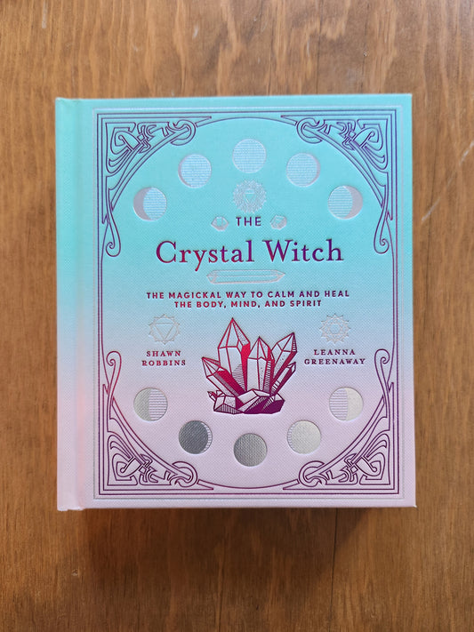 The Crystal Witch: the Magickal Way To Calm & Heal