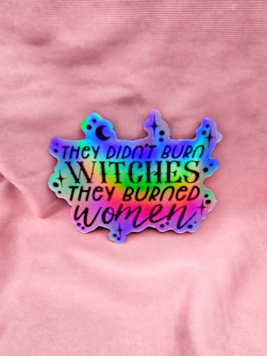 They Didn't Burn Witches Holographic Sticker