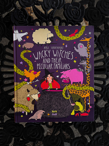 Wacky Witches and Their Peculiar Familiars By April Suddendorf