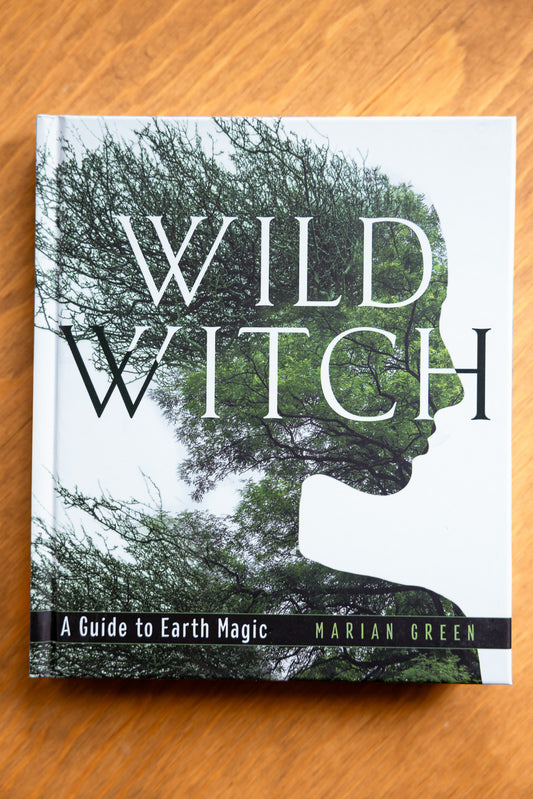 Wild Witch: A Guide to Earth Magic by Marian Green