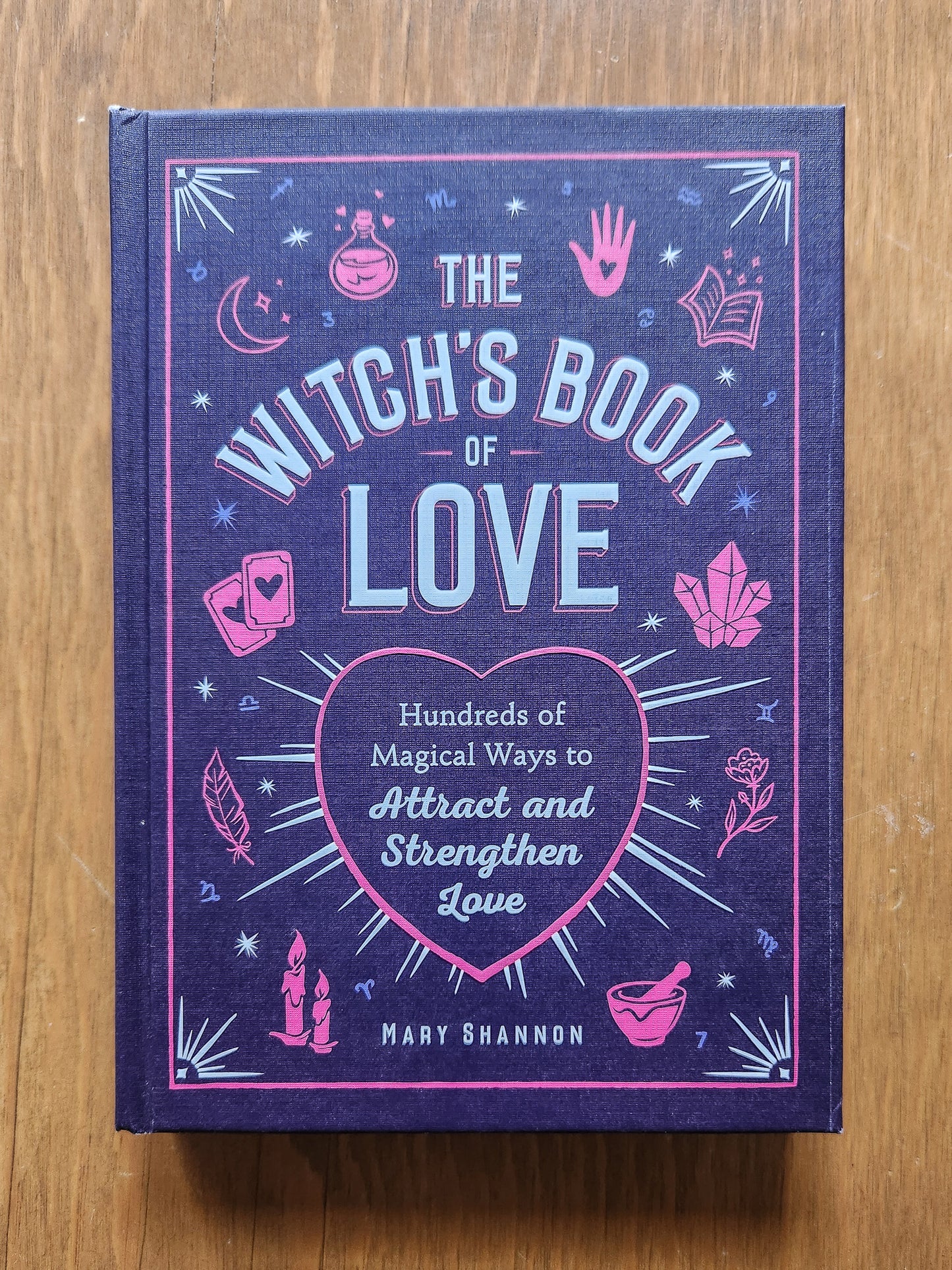 Witch's Book of Love: Hundreds of Magical Ways To Attract