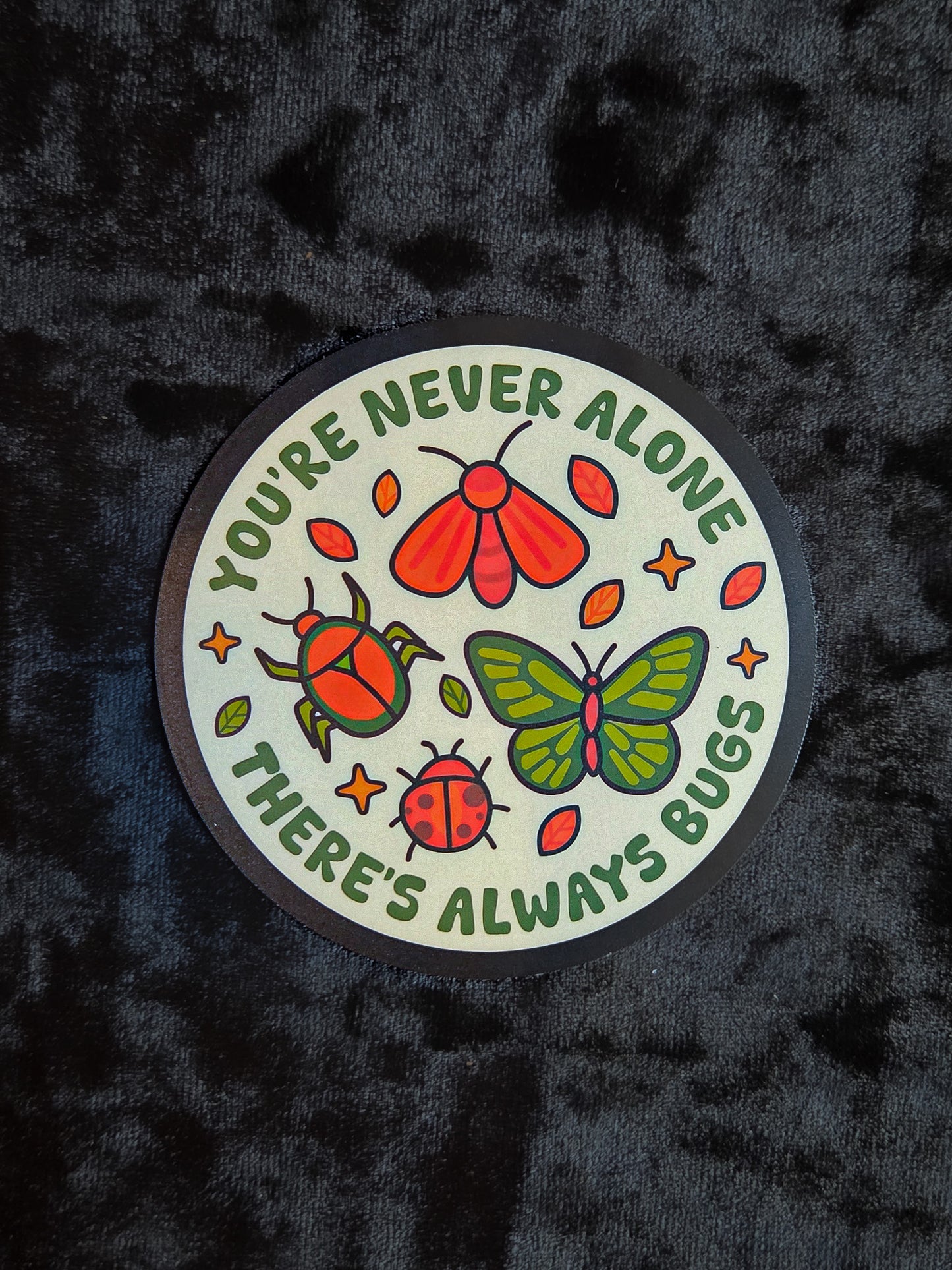 You're Never Alone Theres Bugs Sticker, Entomology Sticker