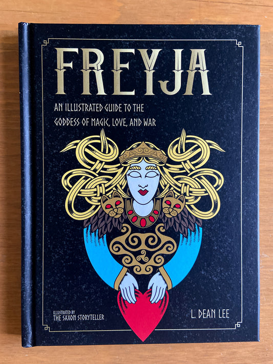 Freyja: An Illustrated Guide To The Goddess of Magic, Love, and War by L. Dean. Lee